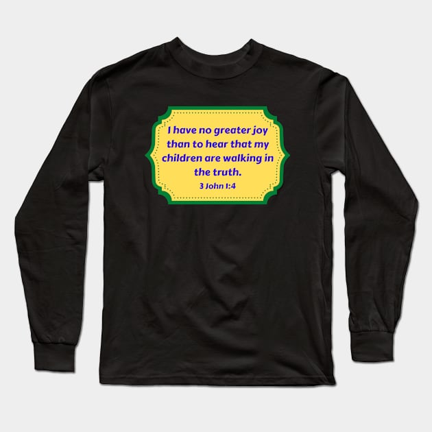 Bible Verse 3 John 1:4 Long Sleeve T-Shirt by Prayingwarrior